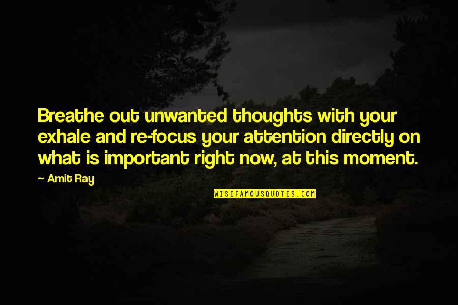 Living In Present Moment Quotes By Amit Ray: Breathe out unwanted thoughts with your exhale and