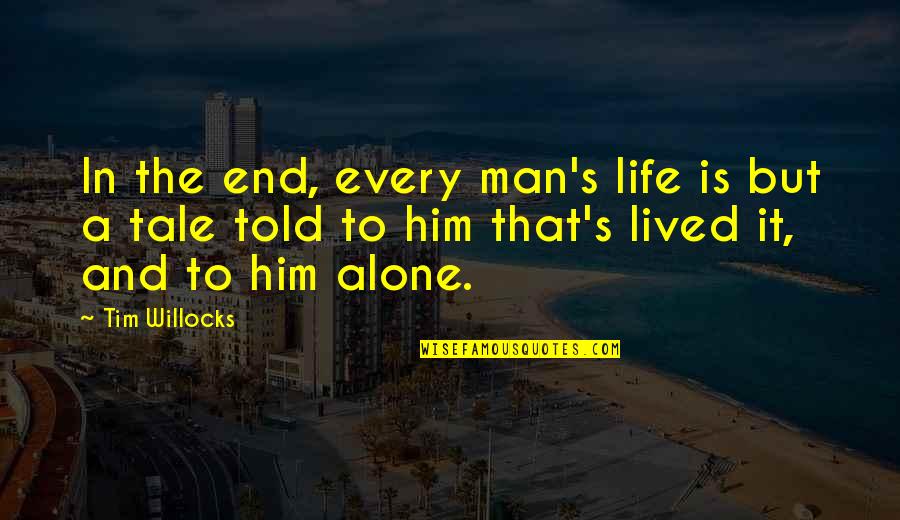 Living In Reality Quotes By Tim Willocks: In the end, every man's life is but
