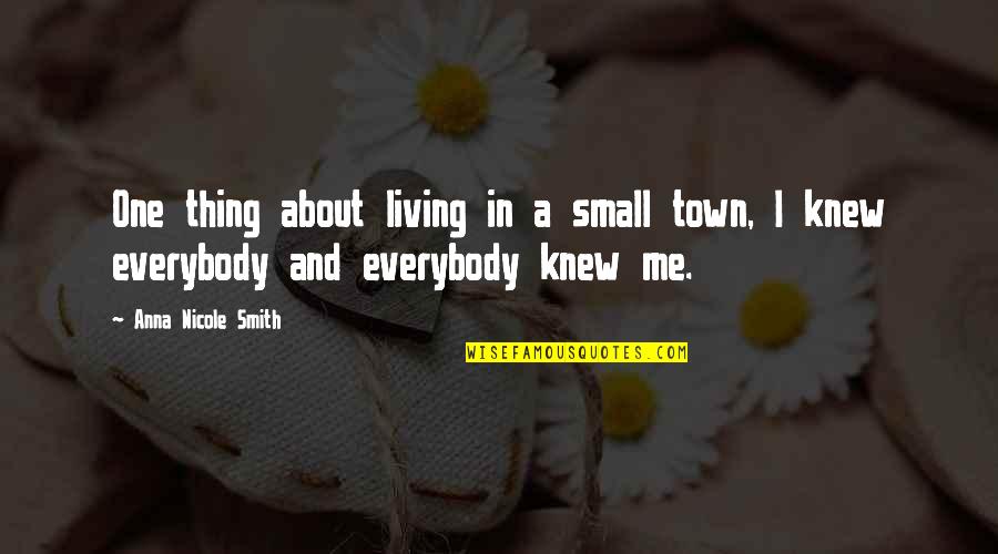 Living In Small Town Quotes By Anna Nicole Smith: One thing about living in a small town,