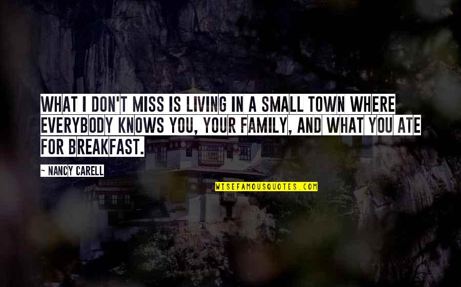 Living In Small Town Quotes By Nancy Carell: What I don't miss is living in a