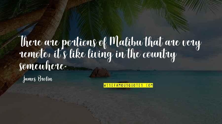 Living In The Country Quotes By James Brolin: There are portions of Malibu that are very