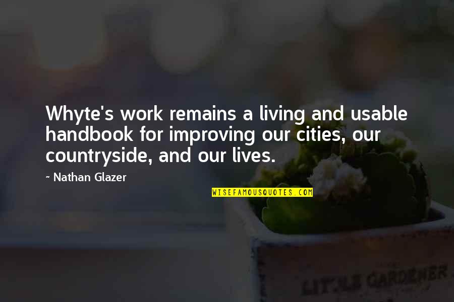Living In The Countryside Quotes By Nathan Glazer: Whyte's work remains a living and usable handbook