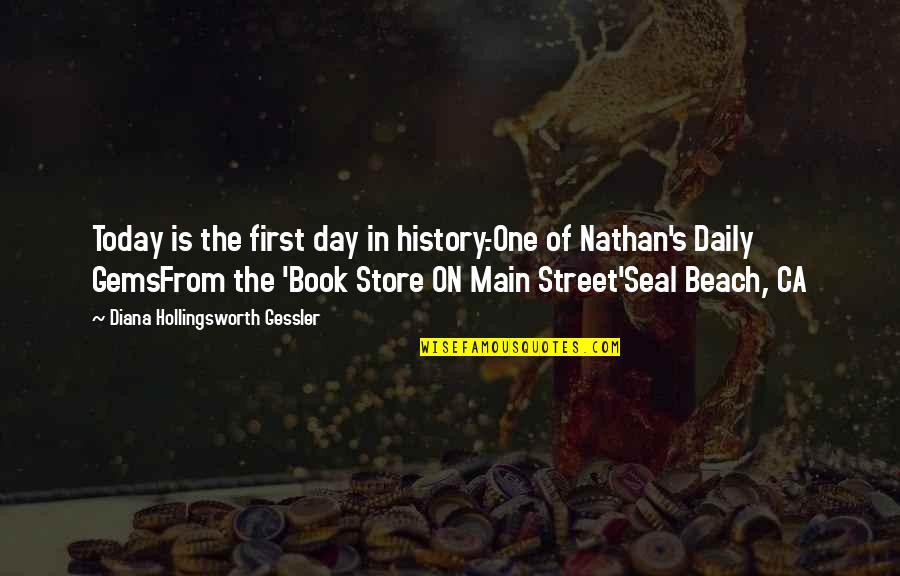 Living In The Day Quotes By Diana Hollingsworth Gessler: Today is the first day in history.-One of