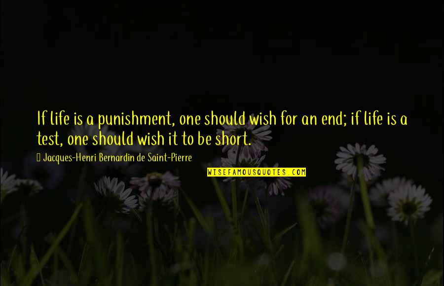 Living In The Grey Quotes By Jacques-Henri Bernardin De Saint-Pierre: If life is a punishment, one should wish