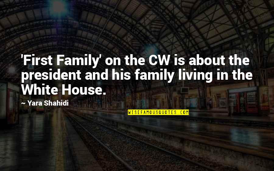 Living In The White House Quotes By Yara Shahidi: 'First Family' on the CW is about the