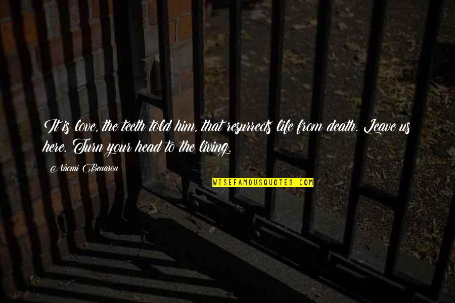 Living In Your Head Quotes By Naomi Benaron: It is love, the teeth told him, that