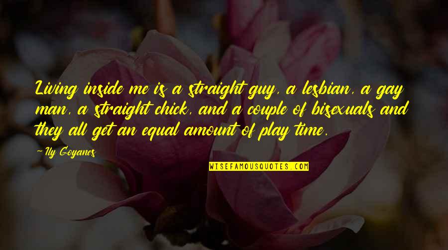 Living Inside Out Quotes By Ily Goyanes: Living inside me is a straight guy, a