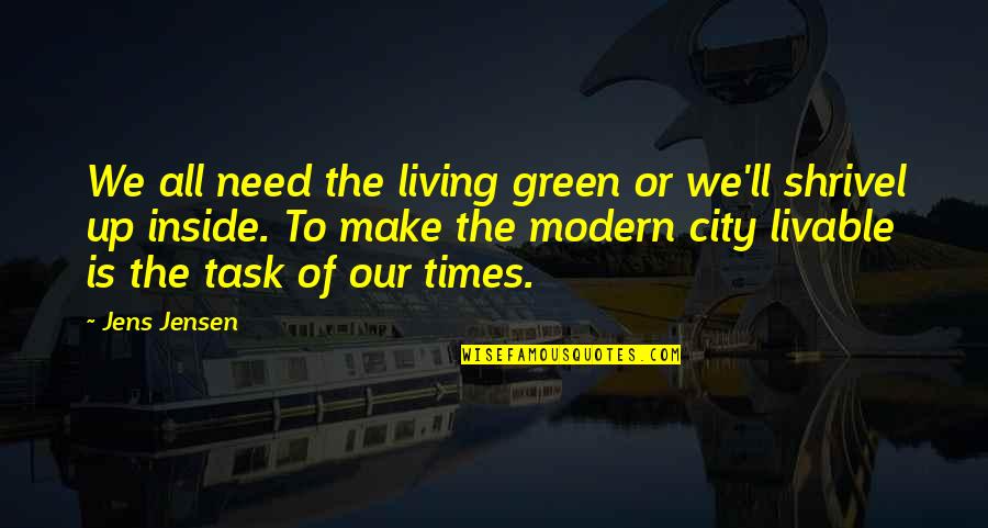 Living Inside Out Quotes By Jens Jensen: We all need the living green or we'll