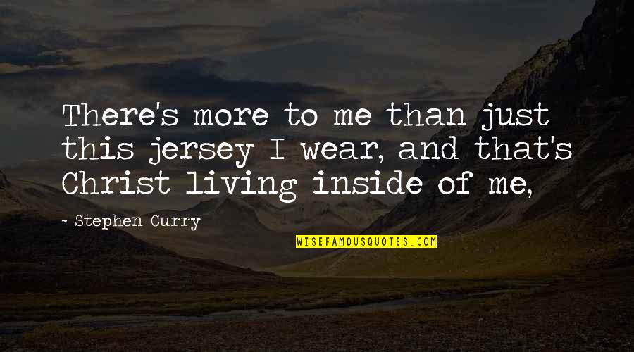 Living Inside Out Quotes By Stephen Curry: There's more to me than just this jersey