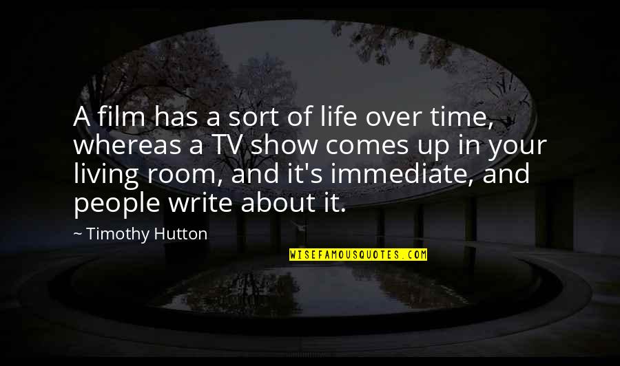 Living It Up Quotes By Timothy Hutton: A film has a sort of life over