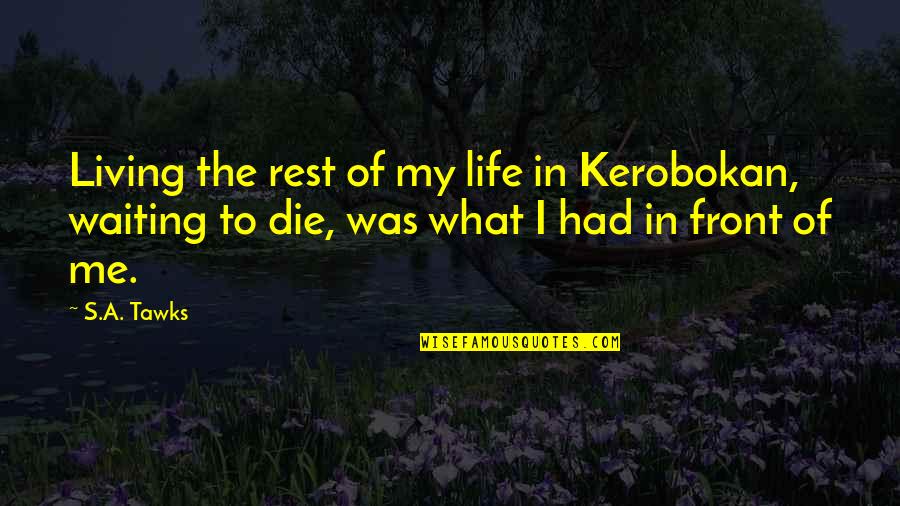 Living Life Adventure Quotes By S.A. Tawks: Living the rest of my life in Kerobokan,