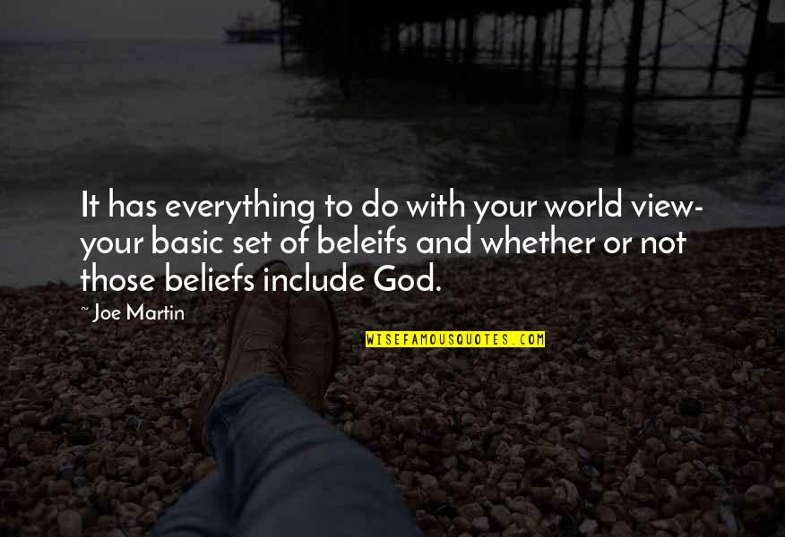 Living Life And Adventures Quotes By Joe Martin: It has everything to do with your world