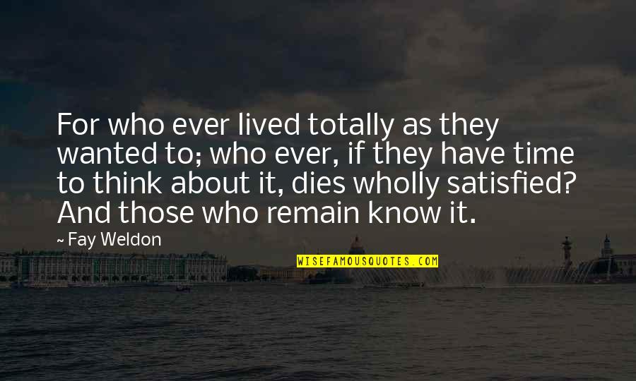 Living Life And Death Quotes By Fay Weldon: For who ever lived totally as they wanted