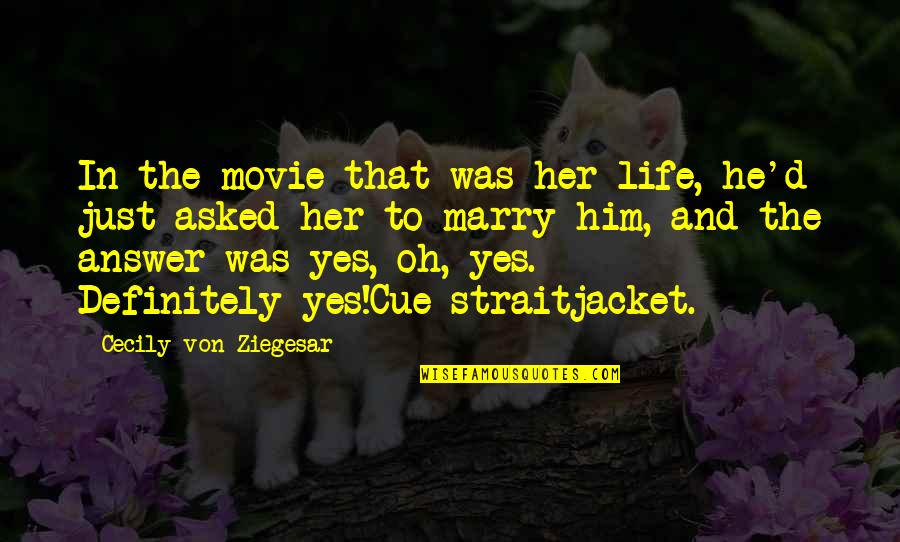 Living Life And Having Fun Quotes By Cecily Von Ziegesar: In the movie that was her life, he'd