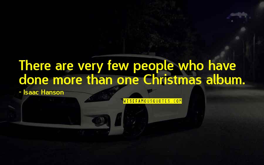 Living Life And Having Fun Quotes By Isaac Hanson: There are very few people who have done