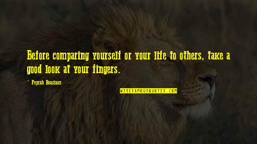 Living Life For Yourself Not Others Quotes By Peprah Boasiako: Before comparing yourself or your life to others,