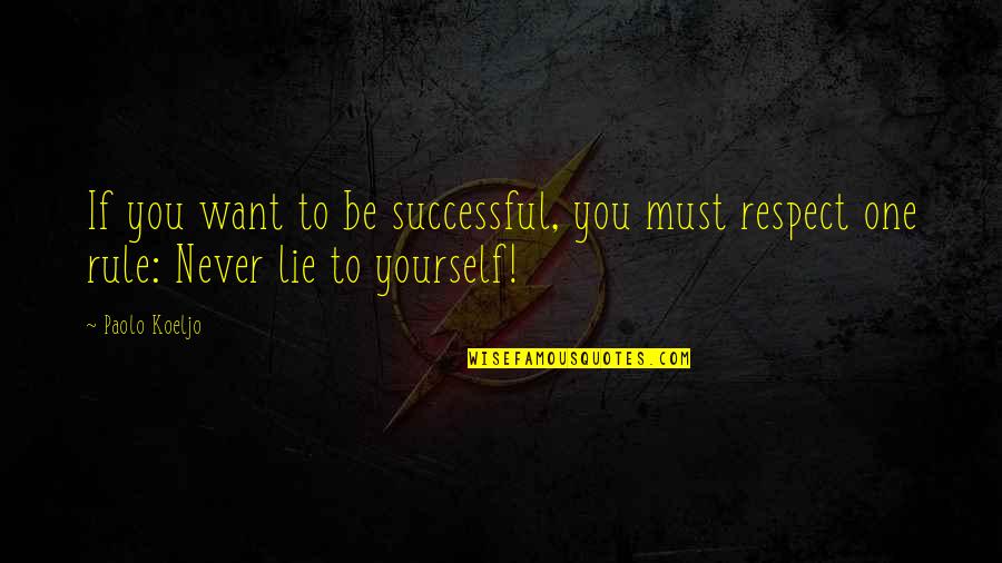 Living Life For Yourself Quotes By Paolo Koeljo: If you want to be successful, you must