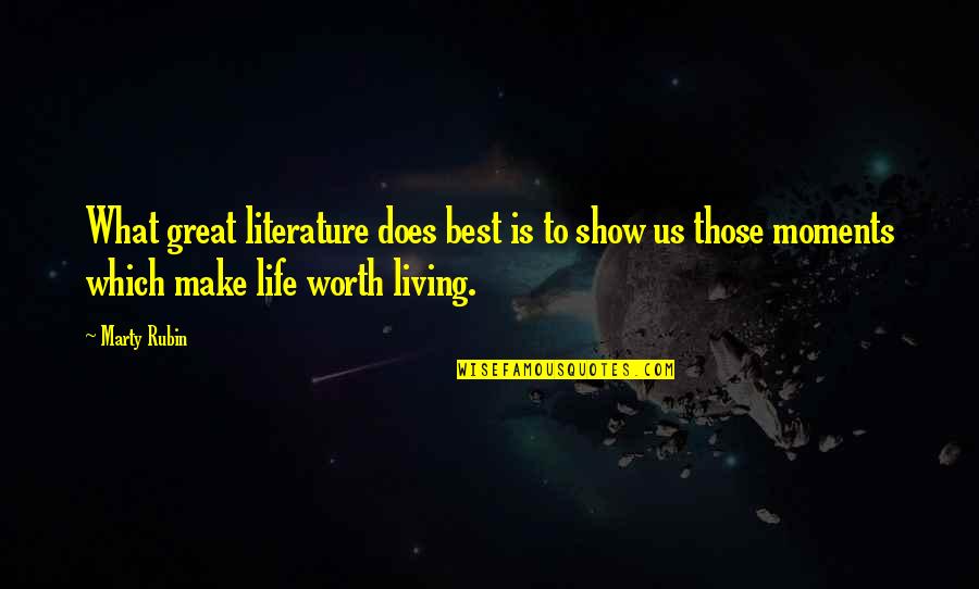 Living Life Great Quotes By Marty Rubin: What great literature does best is to show