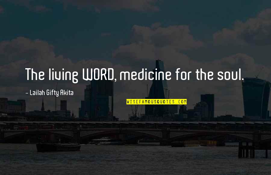 Living Life Happy Quotes By Lailah Gifty Akita: The living WORD, medicine for the soul. Living Life Happy Quotes By Lailah Gifty Akita: The living WORD, medicine for the soul.