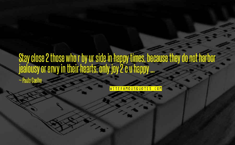 Living Life Happy Quotes By Paulo Coelho: Stay close 2 those who r by ur Living Life Happy Quotes By Paulo Coelho: Stay close 2 those who r by ur