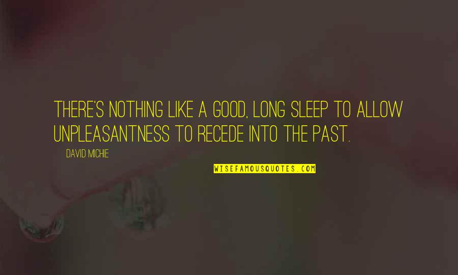 Living Life In The Past Quotes By David Michie: There's nothing like a good, long sleep to