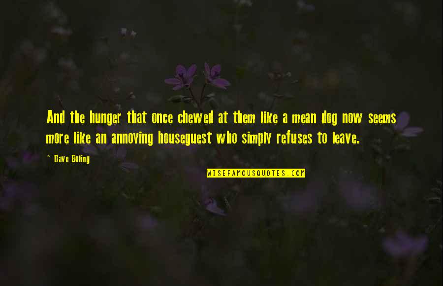 Living Life Now Quotes By Dave Boling: And the hunger that once chewed at them Living Life Now Quotes By Dave Boling: And the hunger that once chewed at them