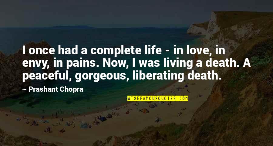 Living Life Now Quotes By Prashant Chopra: I once had a complete life - in