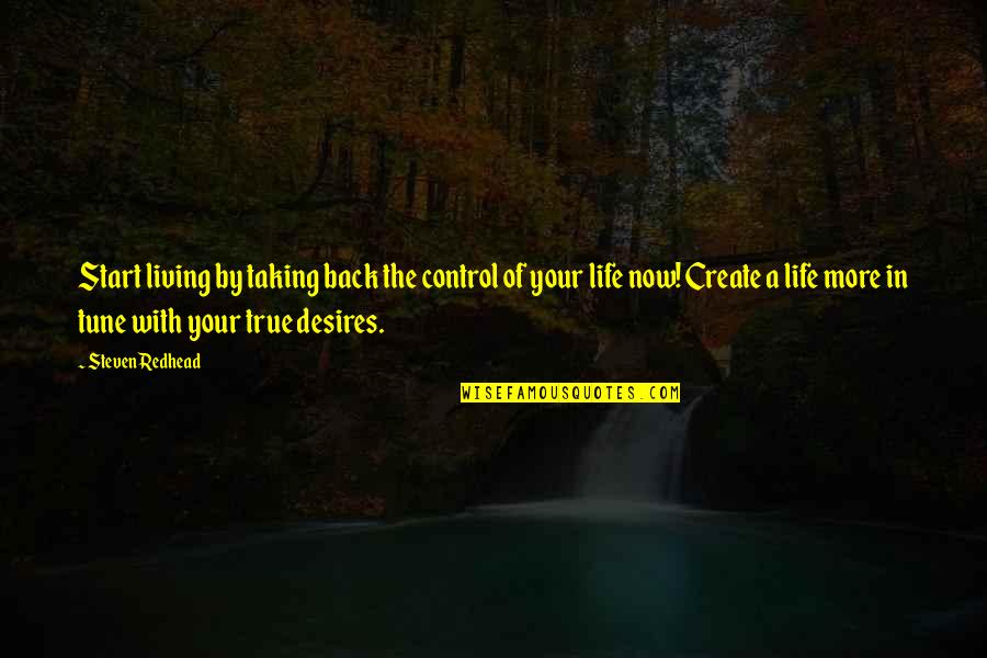 Living Life Now Quotes By Steven Redhead: Start living by taking back the control of