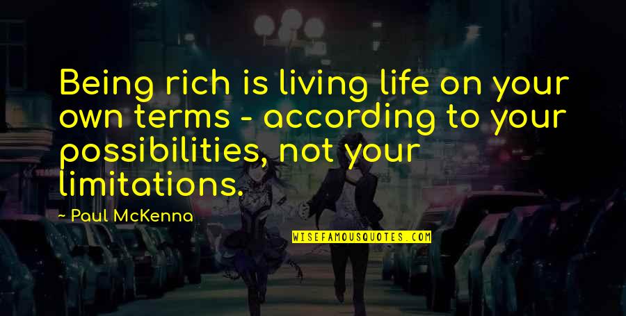 Living Life On My Terms Quotes By Paul McKenna: Being rich is living life on your own Living Life On My Terms Quotes By Paul McKenna: Being rich is living life on your own