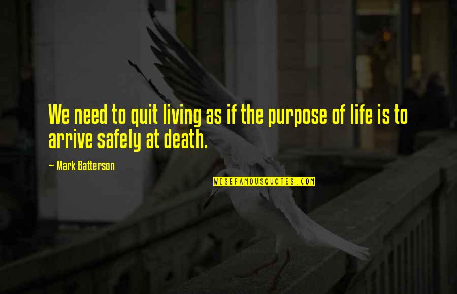 Living Life On Purpose Quotes By Mark Batterson: We need to quit living as if the