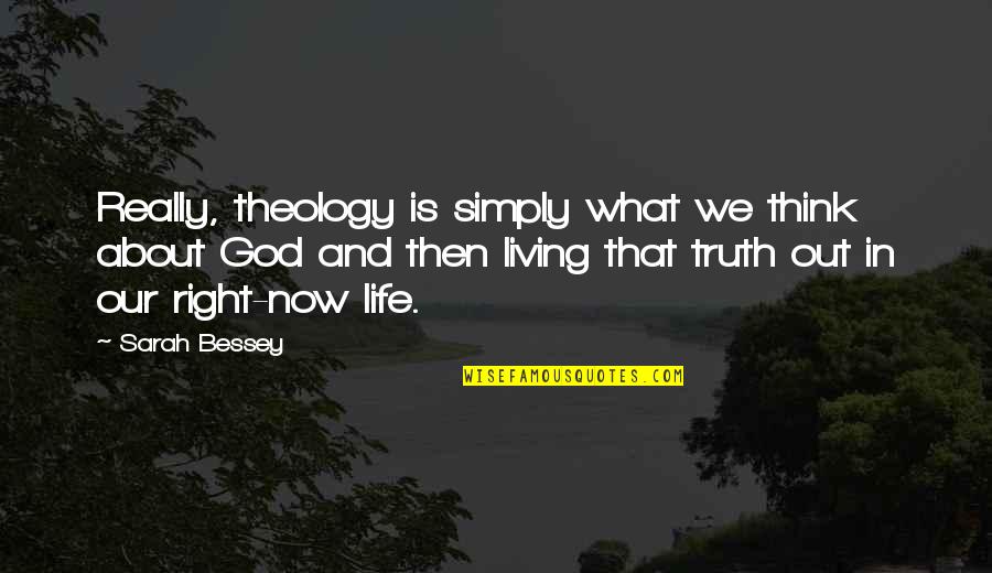 Living Life Simply Quotes By Sarah Bessey: Really, theology is simply what we think about