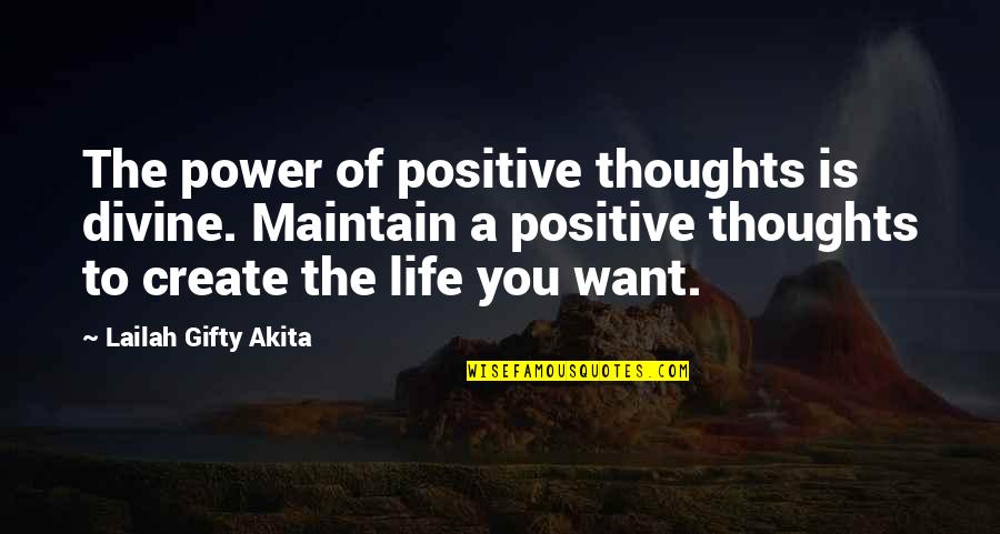 Living Life Thoughts Quotes By Lailah Gifty Akita: The power of positive thoughts is divine. Maintain