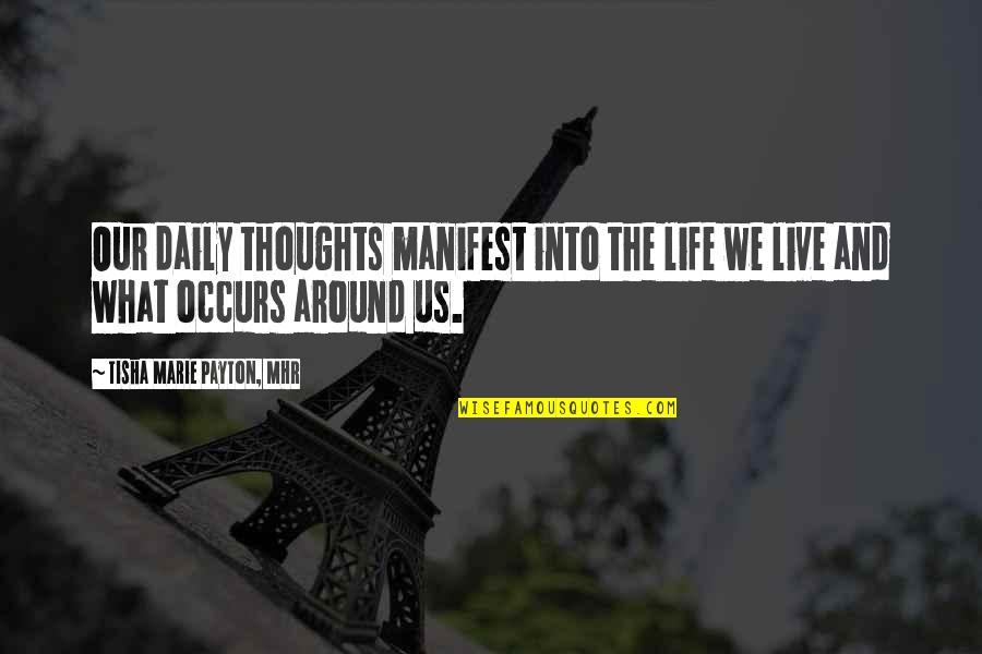 Living Life Thoughts Quotes By Tisha Marie Payton, MHR: Our daily thoughts manifest into the life we