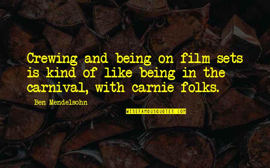 Living Life To The Full List Quotes By Ben Mendelsohn: Crewing and being on film sets is kind