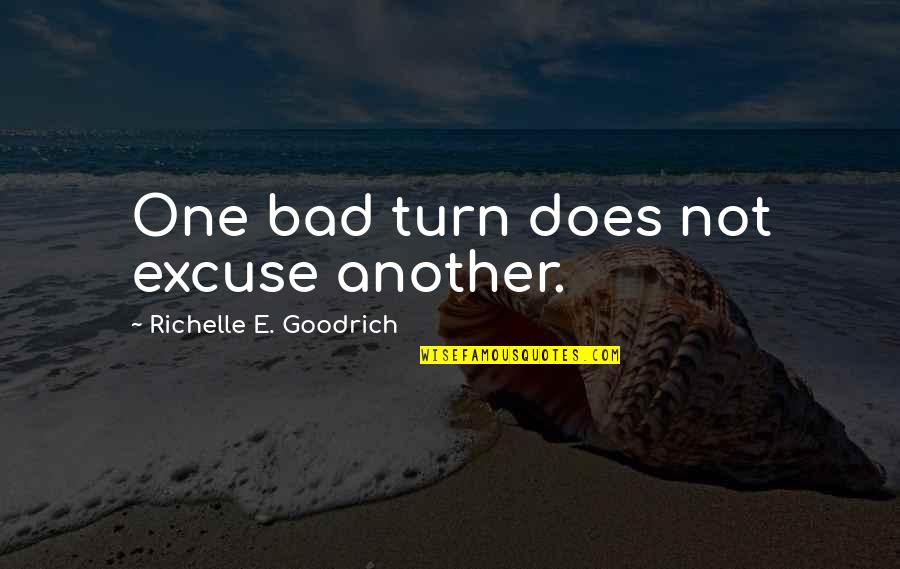 Living Life Tumblr Quotes By Richelle E. Goodrich: One bad turn does not excuse another.