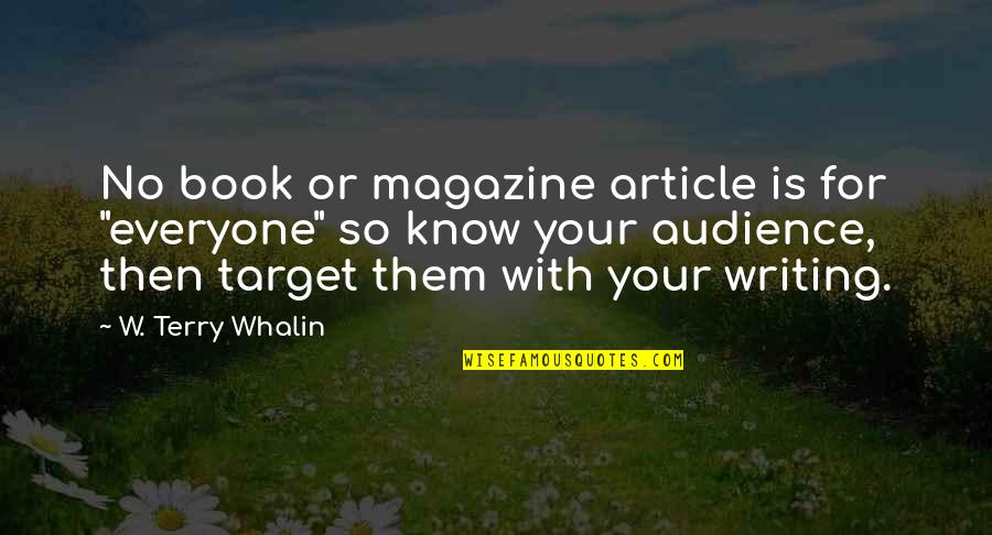 Living Life While You Can Quotes By W. Terry Whalin: No book or magazine article is for "everyone"