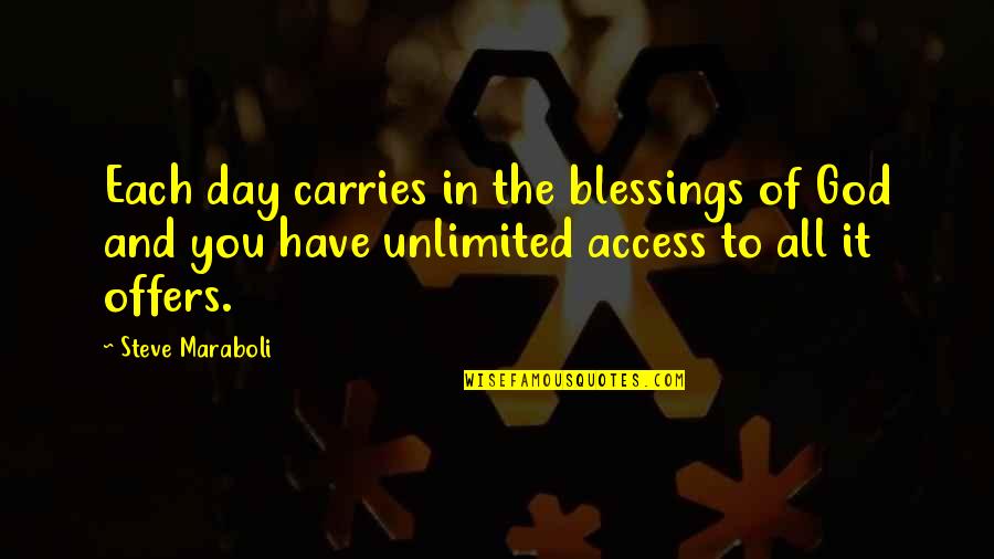 Living Life With God Quotes By Steve Maraboli: Each day carries in the blessings of God
