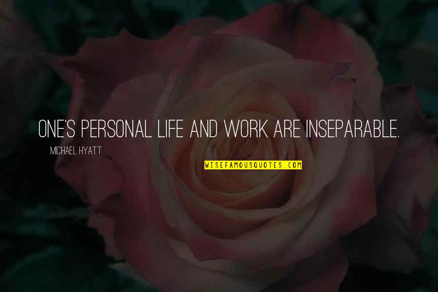 Living Life With Integrity Quotes By Michael Hyatt: One's personal life and work are inseparable.