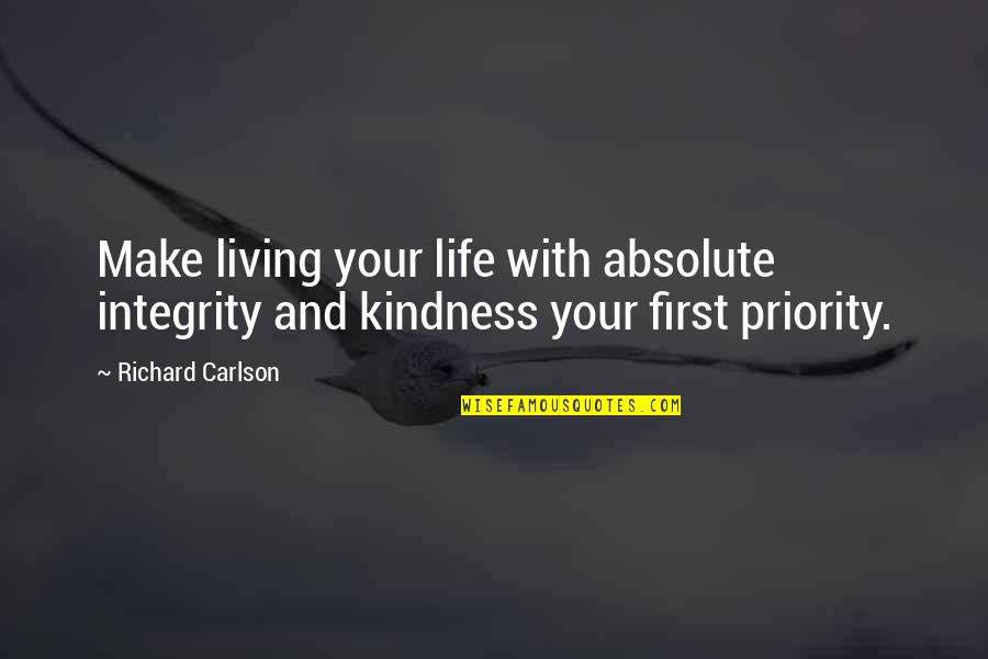 Living Life With Integrity Quotes By Richard Carlson: Make living your life with absolute integrity and