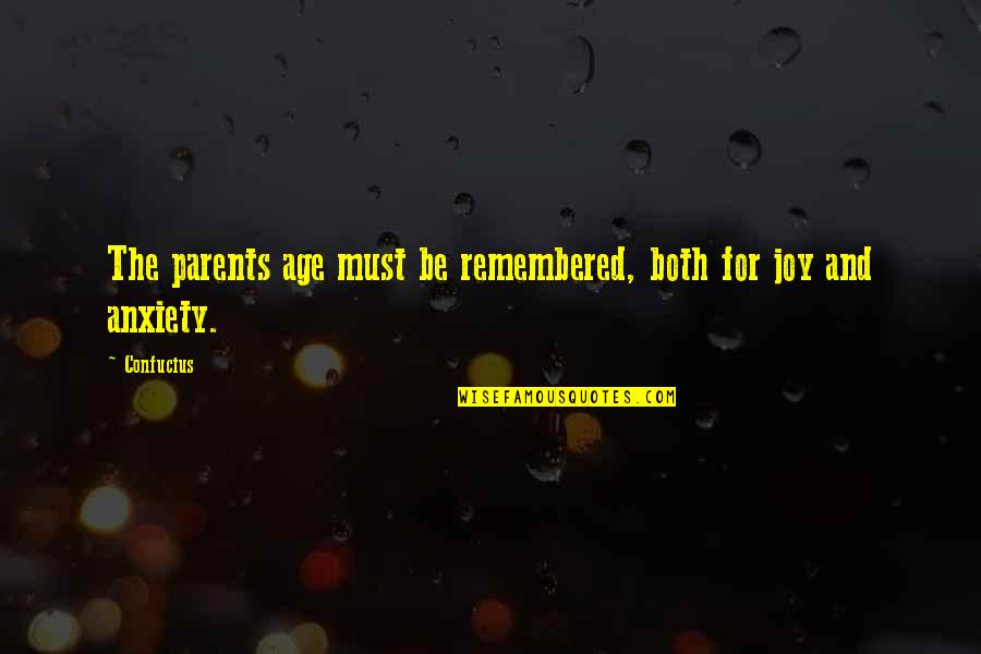 Living Life With The One You Love Quotes By Confucius: The parents age must be remembered, both for
