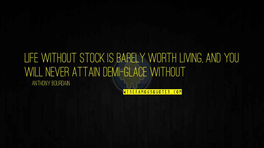 Living Life Without You Quotes By Anthony Bourdain: Life without stock is barely worth living, and