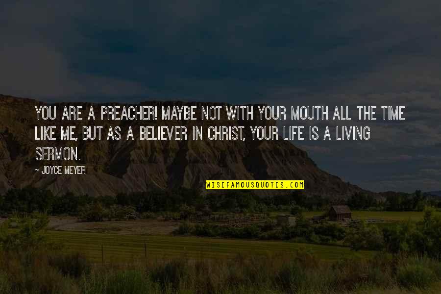Living Like Christ Quotes By Joyce Meyer: You are a preacher! Maybe not with your