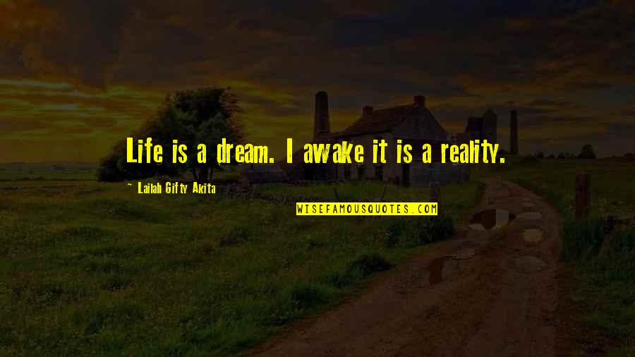 Living My Dream Life Quotes By Lailah Gifty Akita: Life is a dream. I awake it is