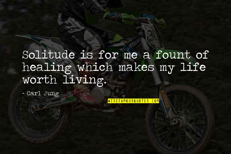 Living My Life Quotes By Carl Jung: Solitude is for me a fount of healing