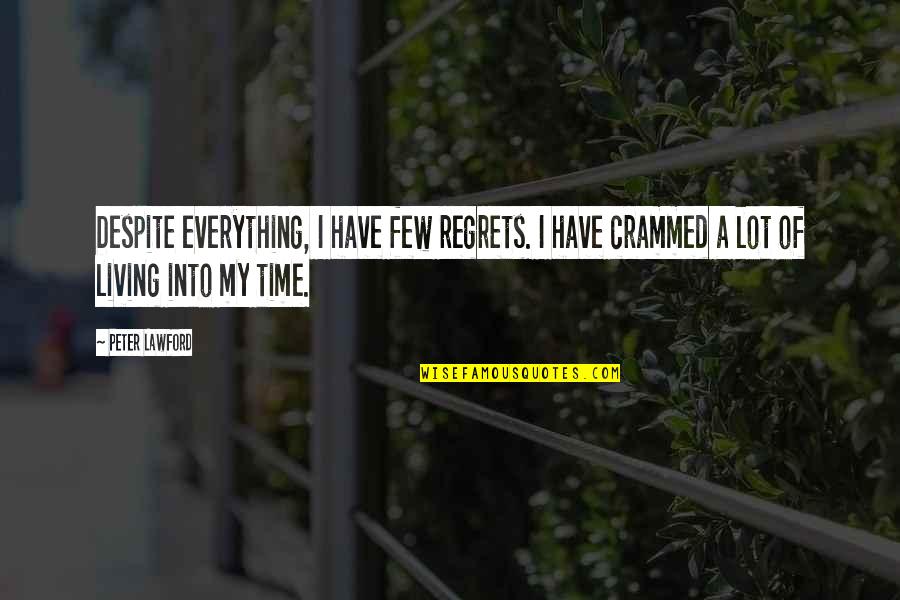 Living No Regrets Quotes By Peter Lawford: Despite everything, I have few regrets. I have