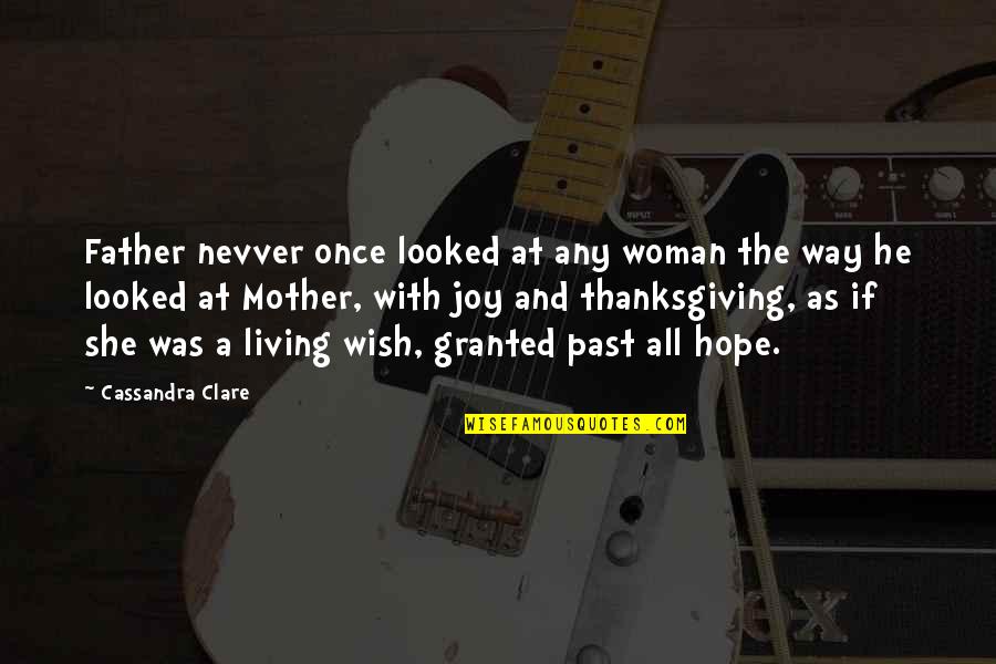 Living Once Quotes By Cassandra Clare: Father nevver once looked at any woman the