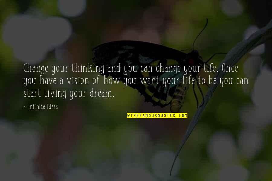 Living Once Quotes By Infinite Ideas: Change your thinking and you can change your