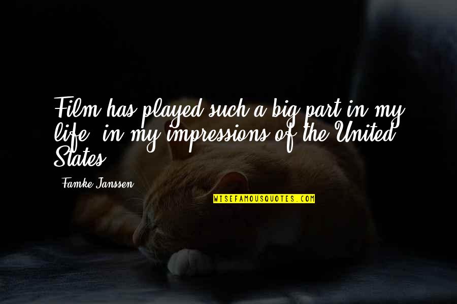 Living One Life With No Regrets Quotes By Famke Janssen: Film has played such a big part in