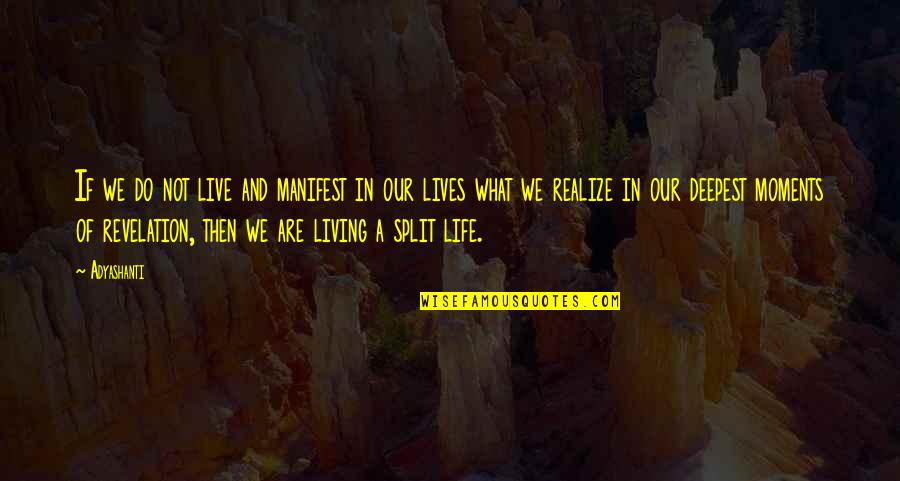 Living Our Life Quotes By Adyashanti: If we do not live and manifest in