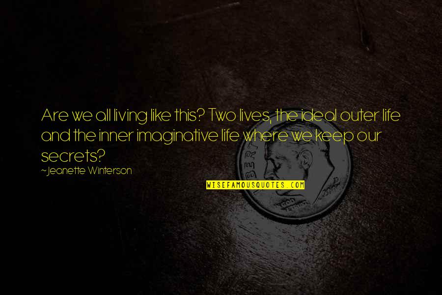 Living Our Life Quotes By Jeanette Winterson: Are we all living like this? Two lives,